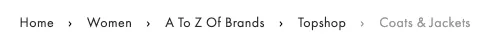 Example of breadcrumbs: Home > Mens > Tops > Product Name